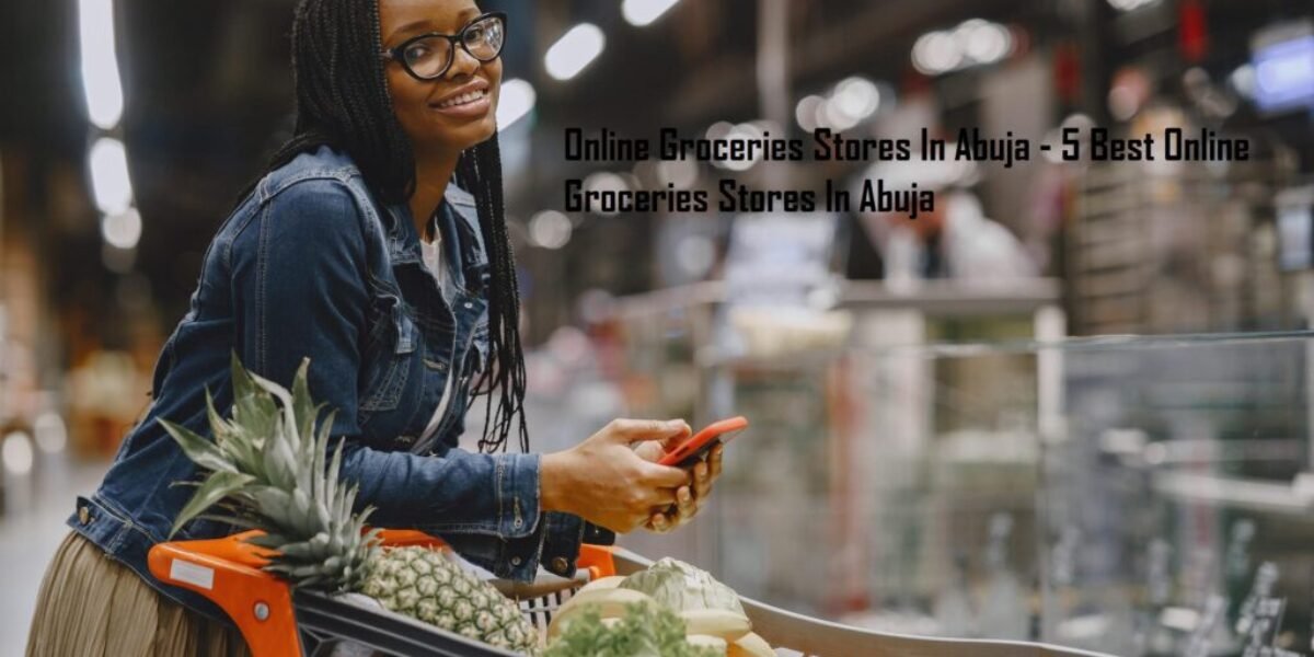 Online Groceries Stores In Abuja - 5 Best Online Groceries Stores In Abuja