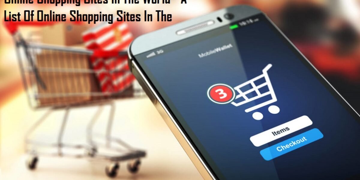 Online Shopping Sites In The World - A List Of Online Shopping Sites In The World