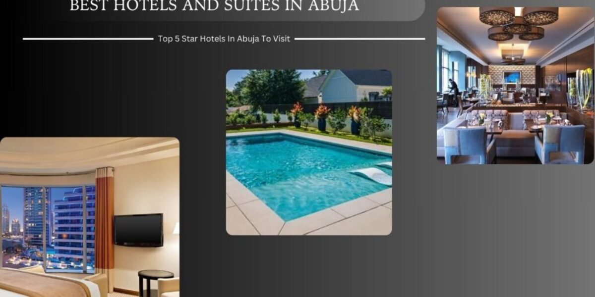 Best Hotels And Suites In Abuja - Top 5 Star Hotels In Abuja To Visit