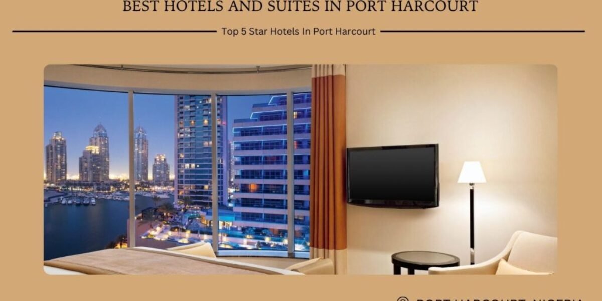 Best Hotels And Suites In Port Harcourt - Top 5 Star Hotels In Port Harcourt 